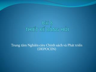 Bài 8 THIẾT KẾ BẢNG HỎI