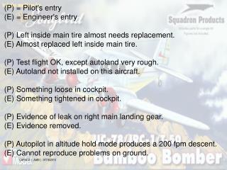 (P) = Pilot's entry (E) = Engineer's entry (P) Left inside main tire almost needs replacement.