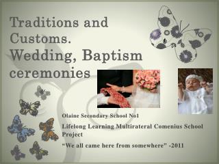 Traditions and Customs. Wedding, Baptism ceremonies