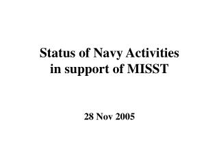 Status of Navy Activities in support of MISST
