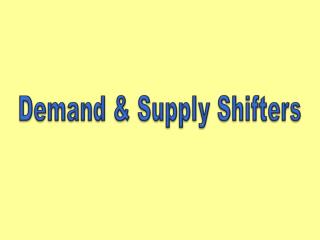 Demand &amp; Supply Shifters