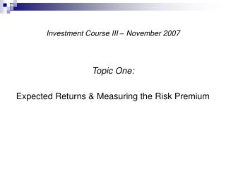 Investment Course III – November 2007
