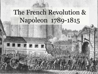 The French Revolution &amp; Napoleon 1789-1815