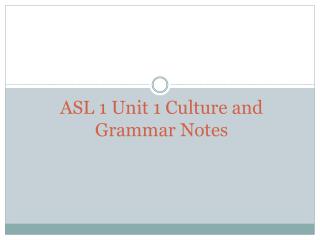 ASL 1 Unit 1 Culture and Grammar Notes