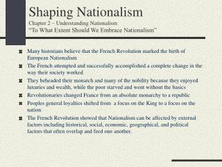 Many historians believe that the French Revolution marked the birth of European Nationalism