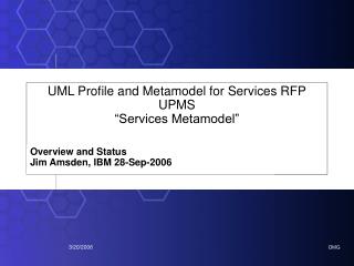 UML Profile and Metamodel for Services RFP UPMS “Services Metamodel”