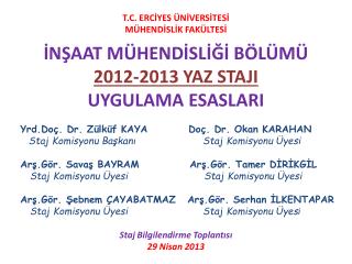 T.C. ERCİYES ÜNİVERSİTESİ MÜHENDİSLİK FAKÜLTESİ İNŞAAT MÜHENDİSLİĞİ BÖLÜMÜ 2012-2013 YAZ STAJI