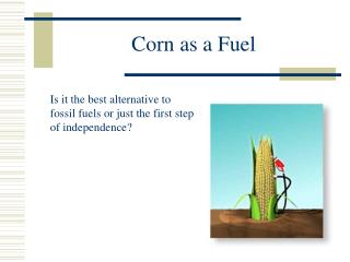 Corn as a Fuel