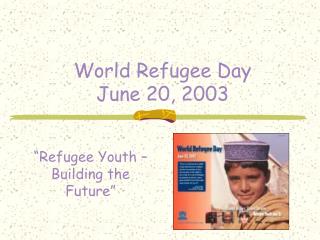World Refugee Day June 20, 2003