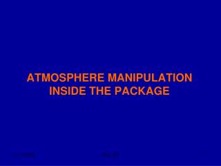 ATMOSPHERE MANIPULATION INSIDE THE PACKAGE