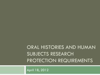 Oral Histories and Human Subjects Research Protection Requirements