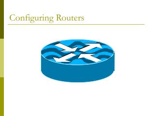 Configuring Routers