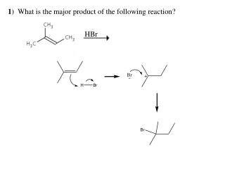 1 )  What is the major product of the following reaction?