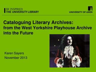 Cataloguing Literary Archives: from the West Yorkshire Playhouse Archive into the Future