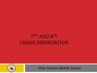 7 th and 8 th Grade Orientation