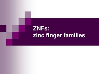 ZNFs: zinc finger families