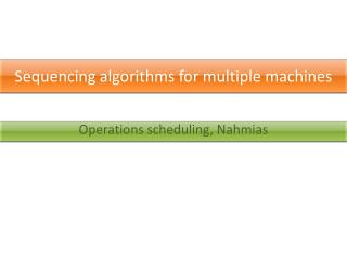 Sequencing algorithms for multiple machines