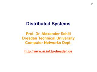 Distributed Systems Prof. Dr. Alexander Schill Dresden Technical University
