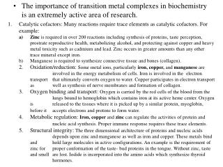 Catalytic cofactors: Many reactions require trace elements as catalytic cofactors. For example: