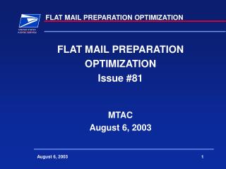 FLAT MAIL PREPARATION OPTIMIZATION Issue #81 MTAC August 6, 2003
