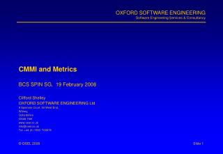 CMMI and Metrics BCS SPIN SG, 19 February 2008 Clifford Shelley OXFORD SOFTWARE ENGINEERING Ltd