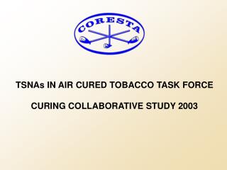 TSNAs IN AIR CURED TOBACCO TASK FORCE CURING COLLABORATIVE STUDY 2003