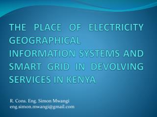 R. Cons. Eng. Simon Mwangi eng.simon.mwangi@gmail