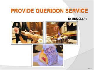 PROVIDE GUERIDON SERVICE