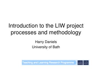 Introduction to the LIW project processes and methodology