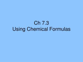 Ch 7.3 Using Chemical Formulas