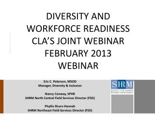 DIVERSITY AND WORKFORCE READINESS CLA’S JOINT WEBINAR FEBRUARY 2013 WEBINAR