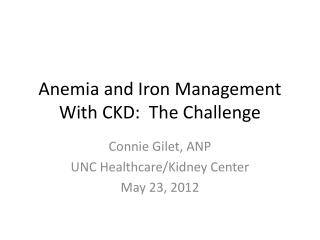 Anemia and Iron Management With CKD: The Challenge