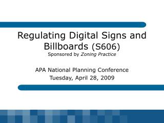 Regulating Digital Signs and Billboards (S606) Sponsored by Zoning Practice