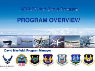 AFGLSC and Depot Program PROGRAM OVERVIEW