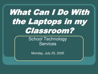 What Can I Do With the Laptops in my Classroom?