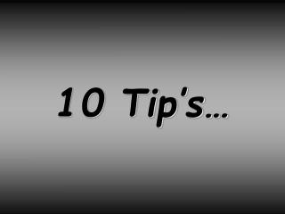 10 Tip’s…