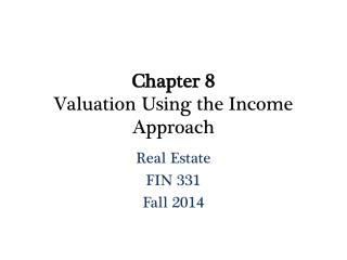 Chapter 8 Valuation Using the Income Approach