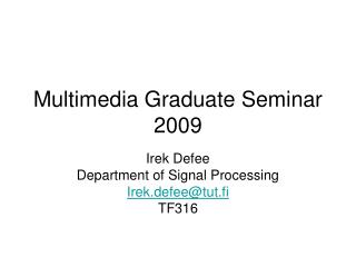 Multimedia Graduate Seminar 2009