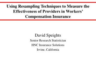 David Speights Senior Research Statistician HNC Insurance Solutions Irvine, California