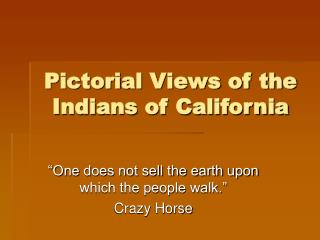 Pictorial Views of the Indians of California