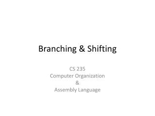 Branching &amp; Shifting