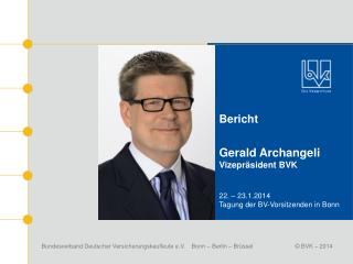 Bericht Gerald Archangeli Vizepräsident BVK 22. – 23.1.2014 Tagung der BV-Vorsitzenden in Bonn
