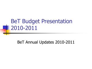 BeT Budget Presentation 2010-2011