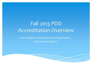 Fall 2013 PDD Accreditation Overview