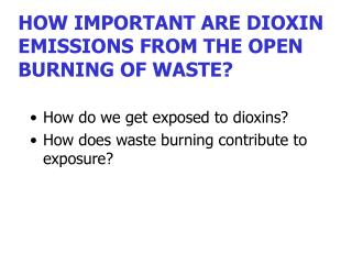 HOW IMPORTANT ARE DIOXIN EMISSIONS FROM THE OPEN BURNING OF WASTE?