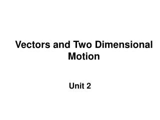 Vectors and Two Dimensional Motion