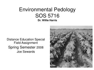 Environmental Pedology SOS 5716 Dr. Willie Harris