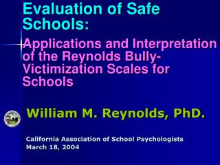 William M. Reynolds, PhD. California Association of School Psychologists March 18, 2004
