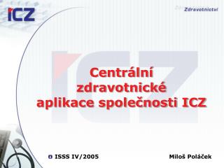 Centrální zdravotnické aplikace společnosti ICZ