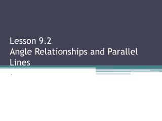 Lesson 9.2 Angle Relationships and Parallel Lines